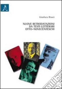 Nuove retrodatazioni da testi letterari otto-novecenteschi libro di Biasci Gianluca