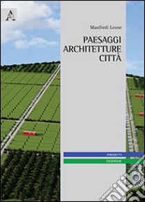 Paesaggi, architetture, città libro di Leone Manfredi