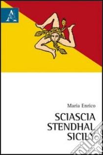 Sciascia, Stendhal, Sicily libro di Enrico Maria