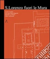 San Lorenzo fuori le mura libro di Cundari Cesare; Bagordo Giovanni M.; La Mantia Mariella