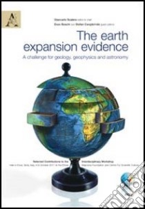 The earth expansion evidence. A challenge for geology, geophysics and astronomy. Selected contributions to the interdisciplinary workshop held.. Con CD-ROM libro di Scalera G. (cur.); Boschi E. (cur.); Cwojdzinski S. (cur.)