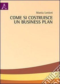 Come si costruisce un business plan libro di Lettieri Mattia