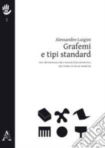 Grafemi e tipi standard. Una metodologia per l'analisi evoluzionistica dell'opera di Oscar Niemeyer libro di Luigini Alessandro