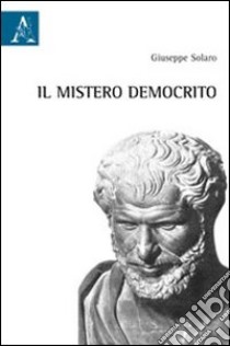 Il mistero Democrito libro di Solaro Giuseppe