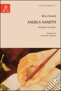 Angela Nanetti, artigiana di parole libro di Mundi Mara