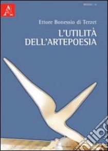 L'utilità dell'artepoesia libro di Bonessio di Terzet Ettore