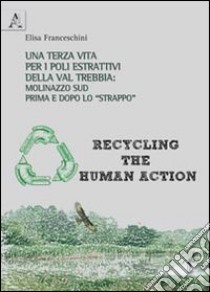 Una terza vita per i poli estrattivi della Val Trebbia. Molinazzo sud prima e dopo lo «strappo» libro di Franceschini Elisa