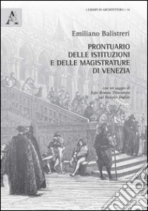 Prontuario delle istituzioni e delle magistrature di Venezia libro di Balistreri Emiliano