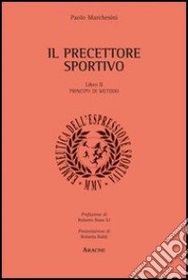 Il precettore sportivo. Vol. 2: Principii di metodo libro di Marchesini Paolo