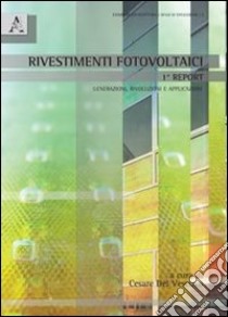 Rivestimenti fotovoltaici. Generazioni, rivoluzioni e applicazioni libro di Del Vescovo C. (cur.)