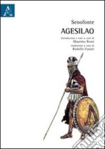 Agesilao. Testo greco antico a fronte libro di Rossi M. (cur.)