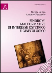 Sindromi malformative di interesse ostetrico e ginecologico libro di Surico Nicola; Pescarolo Antonio