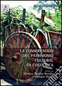 La conservación del patrimonio cultural en Costa Rica libro di Niglio O. (cur.); Aguillar Bonilla M. (cur.)