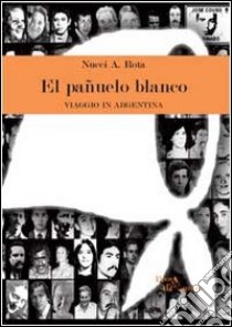 El Pañuelo blanco libro di Rota Nucci A.