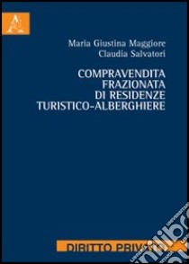 Compravendita frazionata di residenze turistico-alberghiere libro di Maggiore M. Giustina; Salvatori Claudia