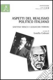 Aspetti del realismo politico italiano. Gaetano Mosca e Guiglielmo Ferrero libro di Cedroni L. (cur.)