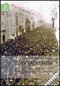 W Salvemini. Le elezioni politiche del 1913 nei collegi di Molfetta e Bitonto libro di De Santis Marco Ignazio