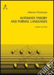 Automata theory and formal languages libro di Pettorossi Alberto