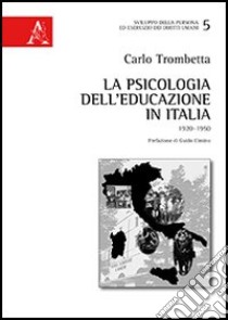 La psicologia dell'educazione in Italia. 1920-1950 libro di Trombetta Carlo