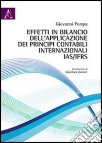 Effetti in bilancio dell'applicazione dei principi contabili internazionali IAS/IFRS. L'avviamento libro di Pompa Giovanni