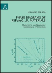 Phase diagrams of REFeAsO1-xFx materials. Macroscopic and nanoscopic experimental investigation libro di Prando Giacomo