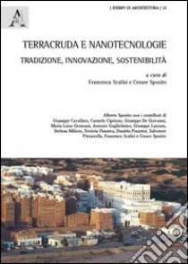 Terracruda e nanotecnologie. Tradizione, innovazione e sostenibilità libro di Sposito A. (cur.); Scalisi F. (cur.); Sposito C. (cur.)
