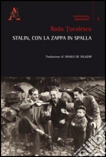 Stalin, con la zappa in spalla libro di Tuculescu Radu