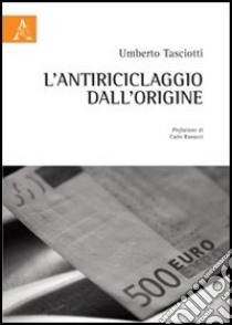 L'antiriciclaggio dall'origine libro di Tasciotti Umberto