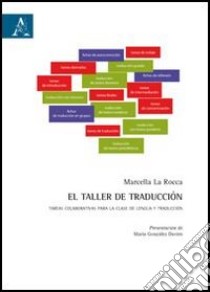 El Taffer de traducción. Tareas colaborativas para la clase de lengua y traducción libro di La Rocca Marcella