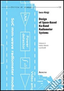 Design of space-based ka-band radiometer systems libro di Aluigi Luca