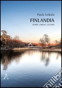 Finlandia. Storia, lingua, cultura libro di Loikala Paula