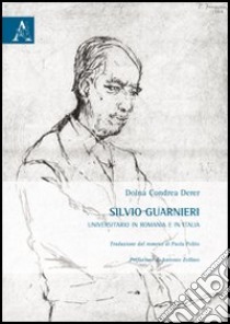 Silvio Guarnieri. Universitario in Romania e in Italia libro di Condrea Derer Doina