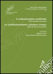 Il costituzionalismo multilivello. Profili sostanziali e processuali-Le constitutionnalisme à plusieurs niveaux. Aspects de fond et de procédure. Ediz. bilingue libro di Cerri A. (cur.); Donnarumma M. R. (cur.)