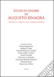 Studi in onore di Augusto Sinagra. Vol. 4: Diritto dell'unione Europea libro di Bargiacchi P. (cur.); Cadin R. (cur.); Carchidi C. R. (cur.)