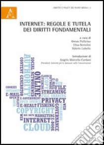 Internet: regole e tutela dei diritti fondamentali libro di Pollicino O. (cur.); Bertolini E. (cur.); Lubello V. (cur.)