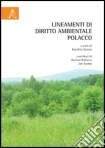 Lineamenti di diritto ambientale polacco libro di Szuma K. (cur.)