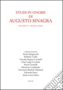 Studi in onore di Augusto Sinagra. Vol. 6: Miscellanea libro di Bargiacchi P. (cur.); Cadin R. (cur.); Carchidi C. R. (cur.)