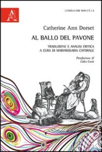 Al ballo del pavone. Ediz. italiana e inglese libro di Dorset Catherine A.; Caporale M. (cur.)