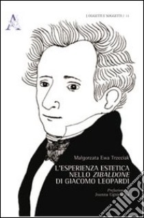 L'esperienza estetica nello «Zibaldone» di Giacomo Leopardi libro di Trzeciak Malgorzata