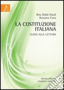 La Costituzione italiana. Giuda alla lettura libro di Coen Rossana - Diddi Nardi Rita