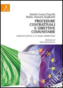 Procedure contrattuali e direttive comunitarie. I recenti istituti e le nuove prospettive libro di Crucitti Amelia L.; Gagliardi M. Assunta