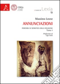 Annunziazioni. Percorsi di semiotica della religione libro di Leone Massimo