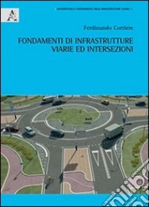 Fondamenti di infrastrtture viarie ed intersezioni libro di Corriere Ferdinando