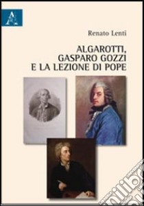 Algarotti, Gasparo Gozzi e la lezione di Pope libro di Lenti Renato