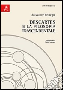 Descartes e la filosofia trascendentale libro di Principe Salvatore