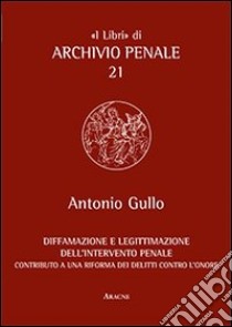 Diffamazione e legittimazione dell'intervento penale libro di Gullo Antonio