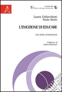 L'emozione di educare. Una sfida affascinante libro di Collacchioni Luana; Borin Paolo