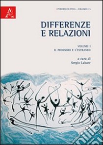 Diffrenze e relazioni. Vol. 1: Il prossimo e l'estraneo libro di Labate S. (cur.)