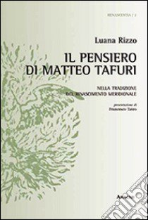 Il pensiero di Matteo Tafuri nella tradizione del Rinascimento meridionale libro di Rizzo Luana