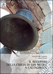 Il recupero della chiesa di San Nicola a Caltagirone libro di Cascone Santi M.; Lionti Irene